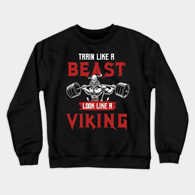 Train Like A Beast Look Like A Viking Crewneck Sweatshirt by PlimPlom